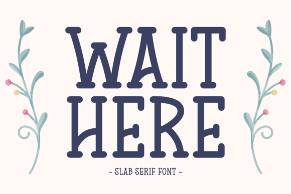 Wait Here: A Slab Serif Font Sparkling with Fun